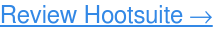 Comparta sus ideas de Hootsuite: Escriba una revisión →
