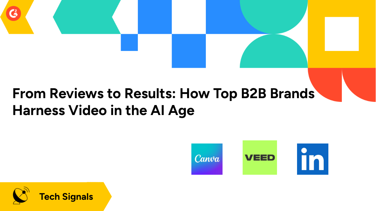G2 Tech Signals AI Video in B2B Marketing Lessons from Canva, VEED, LinkedIn, and G2 Review Data