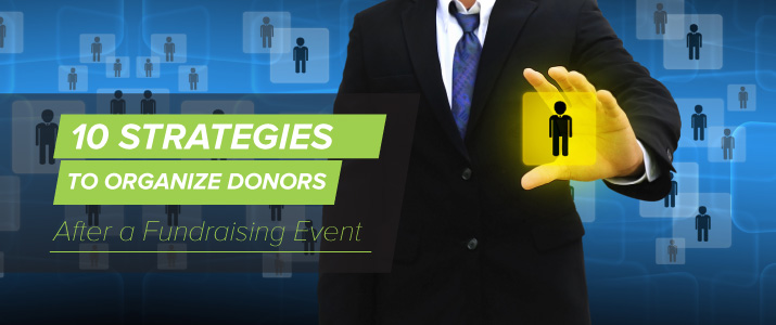 10 Strategies to Organize Donors After a Fundraising Event