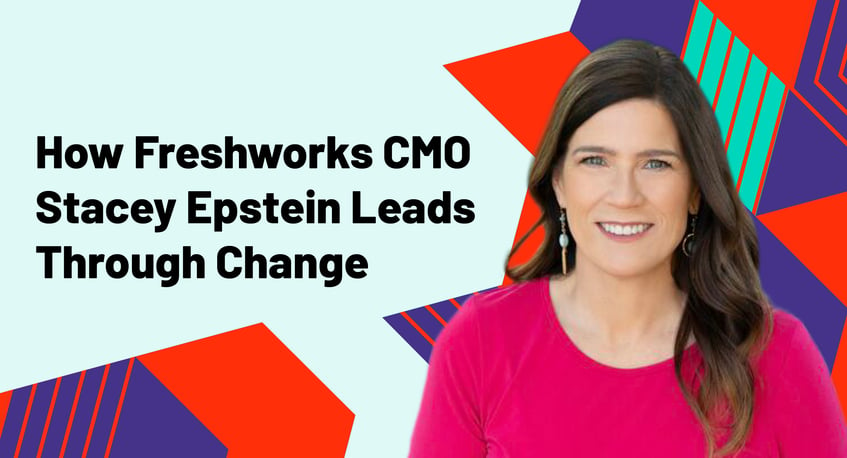 Refusing to Lose: 5 Ways Freshworks CMO Stacey Epstein Leads Through Change