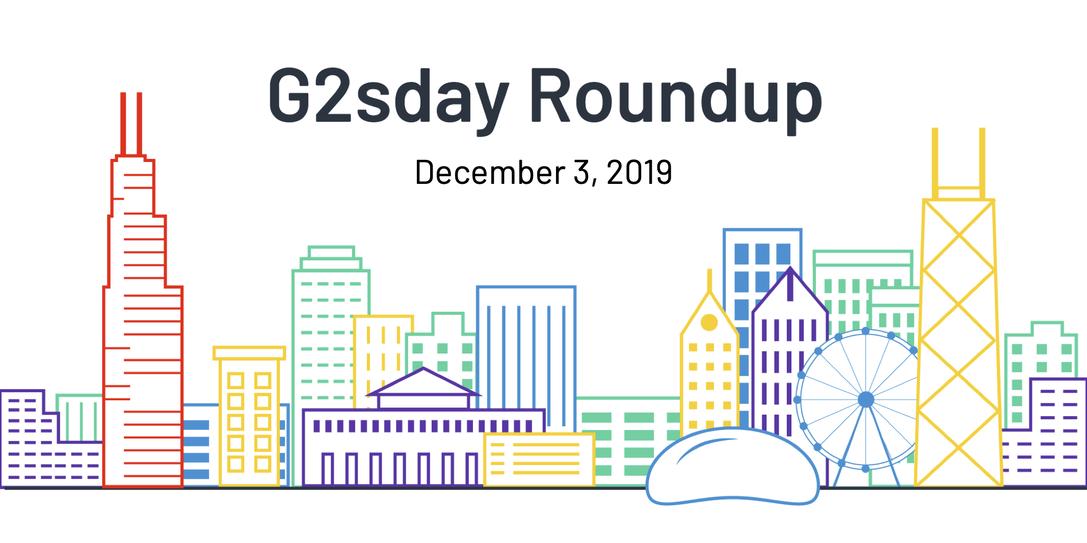 G2sday Roundup. 12.3.19