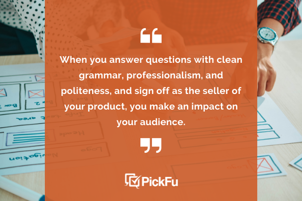 answer questions with great grammar and professionalism