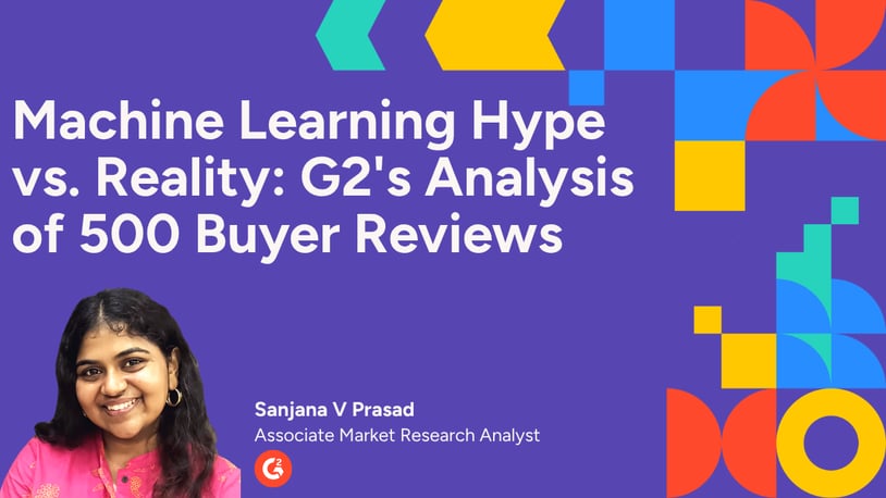Machine Learning Hype vs. Reality: G2's Analysis of 500 Buyer Reviews