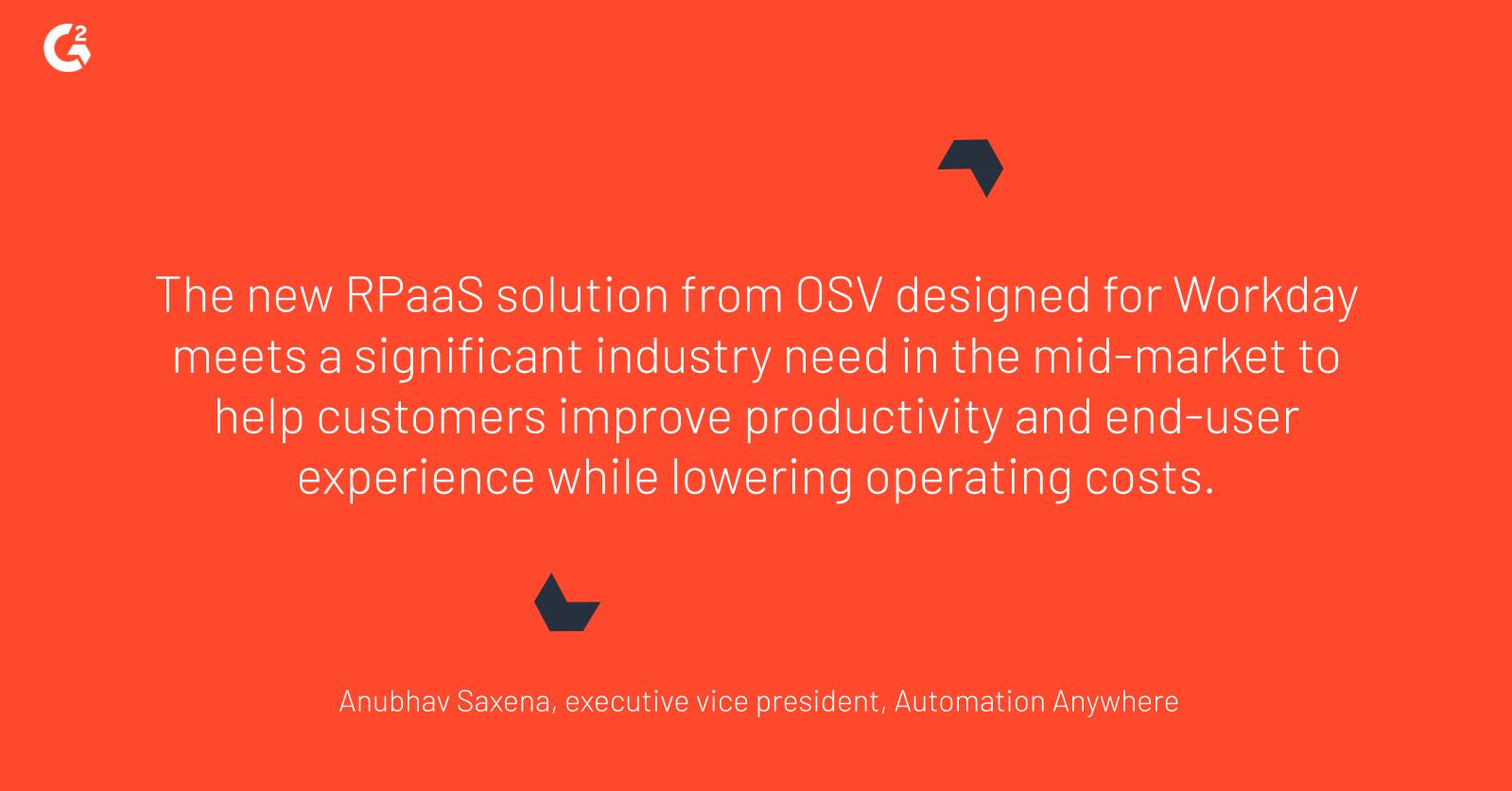 Anubhav Saxena, executive vice president of Automation Anywhere, talks about the new RPaaS solution from OSV