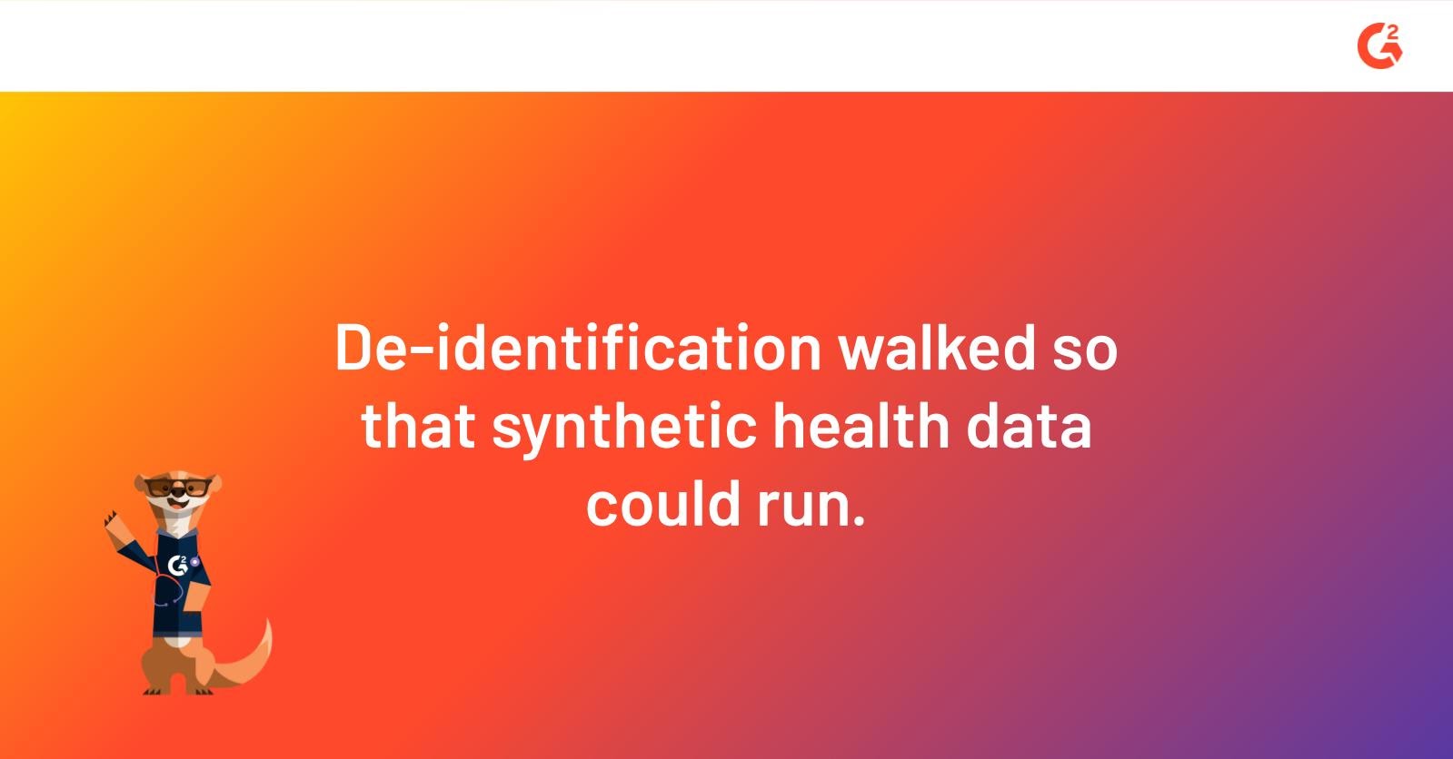 de-identification walked so that synthetic health data could run