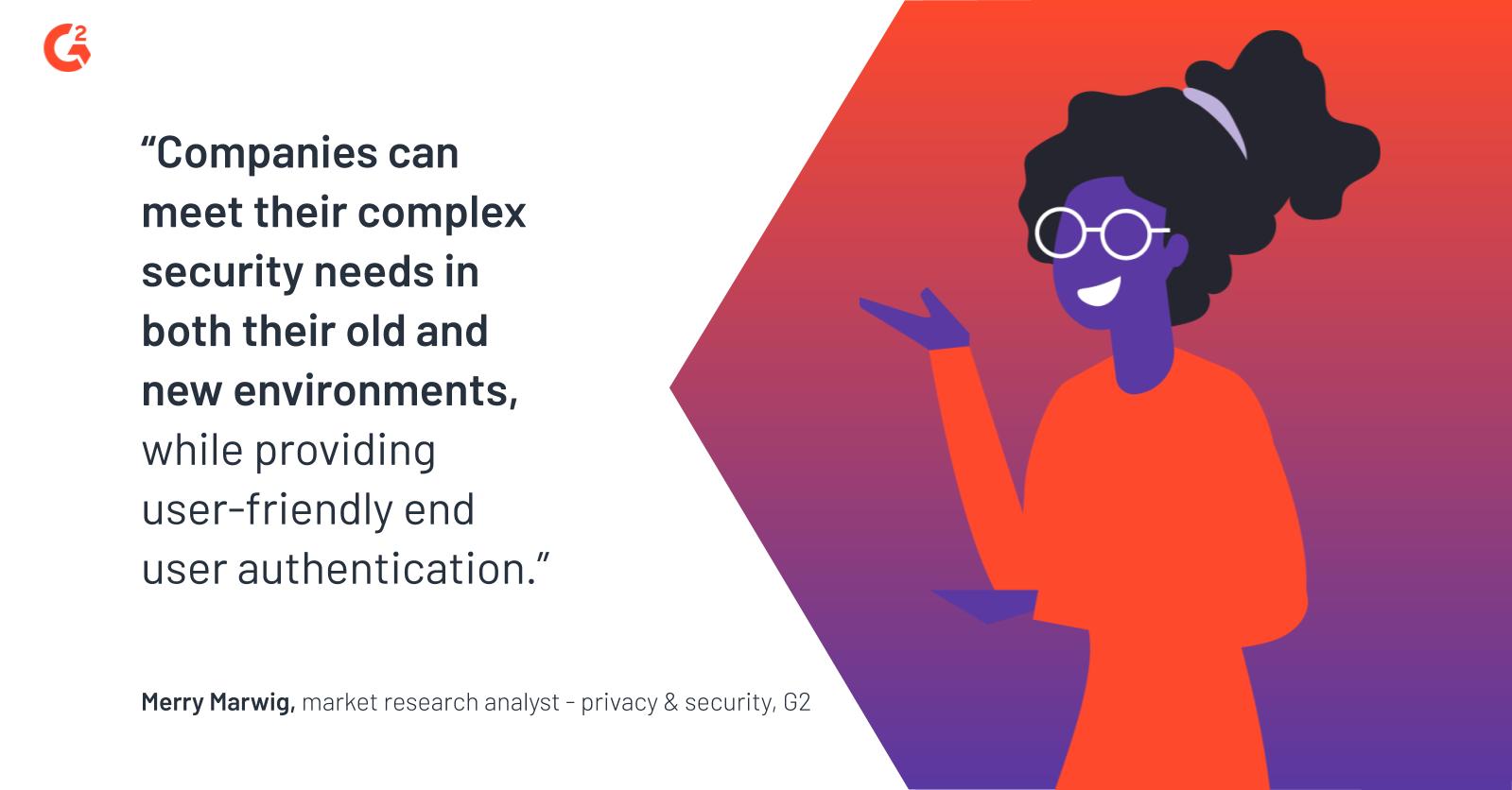 With identity and access management (IAM), companies can meet complex security needs in both old and new environments while providing user-friendly end user authentication